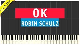 Robin Schulz - OK - Piano Cover (How To Play Tutorial) - feat. James Blunt