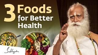 3 Foods for Better Digestion, Sugar Control & High Energy Levels | Sadhguru