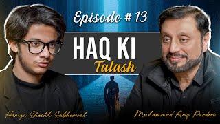 Episode 13 Haq Ki Talash | Muhammad Arif Pardesi | Hamza Sheikh Sabherwal