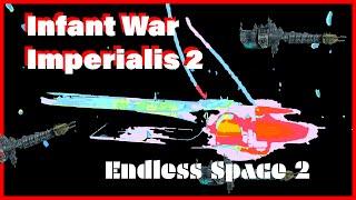 Infant War Imperialis 2 Endless Space also 2