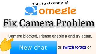 omegle camera blocked please enable it and try again/omegle solve camera blocked problem