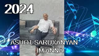 Ashot Saruxanyan - Im Anna / hew hit 2024 /