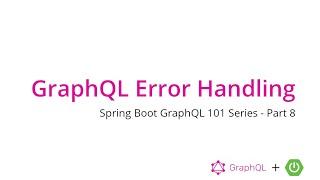 GraphQL Error Handling - Spring Boot GraphQL 101 Series Part 8