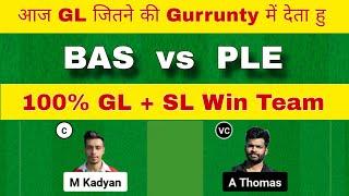 BAS vs PLE Dream11 Team | BAS vs PLE Dream11 Prediction | BAS vs PLE Dream11 Team Today Match