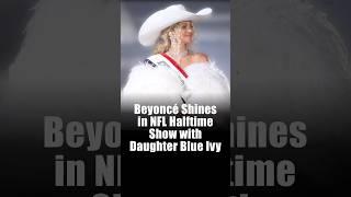 @Beyoncé shines in NFL halftime show with daughter Blue Ivy. Read the full story via Link in Bio.