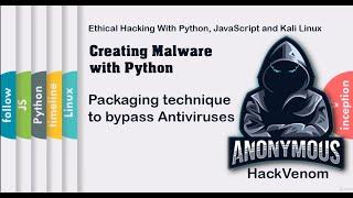 Packaging technique to bypass Antiviruses | Creating Malware with Python | HackVenom