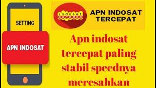 Apn Indosat tercepat paling stabil speednya meresahkan