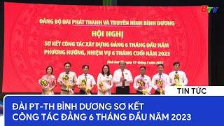 Đài Phát thanh và Truyền hình Bình Dương sơ kết công tác Đảng 6 tháng đầu năm 2023 | BTV - THBD