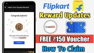 Flipkart New Reward Update Change Win 150 CoinDCX Bitcoin Voucher How To Redeem Claim Use FREE Rupee