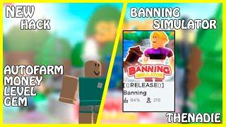 [NEW] Roblox Banning Simulator 2 Hack | AutoFarm / Money / Level / Gem / And More | [FREE] [OP]