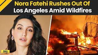 Los Angeles Wildfires: Nora Fatehi Shares Video, Flies Out Of Los Angeles Amid California Wildfires