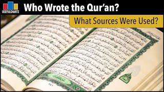 Who Wrote the Qur'an? | What Sources Were Used?