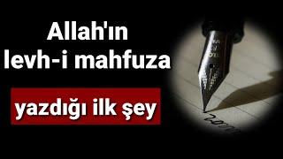 Allah'ın levh-i mahfuza yazdığı ilk şey  | ibretlik sohbetler vaazlar