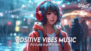 Positive Vibes Music  Top 100 Chill Out Songs Playlist | Romantic English Songs With Lyrics