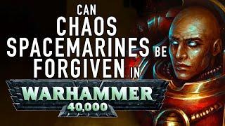 Can a Chaos Spacemarine Come Back to the Imperium in Warhammer 40K