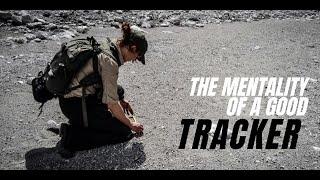 TRACKING - THE MENTALITY of a GOOD TRACKER.