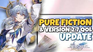 NEW UPDATE! BIG PURE FICTION UPDATE, NEW AREA AND 2.7 QOL UPDATES | Honkai Star Rail 2.7