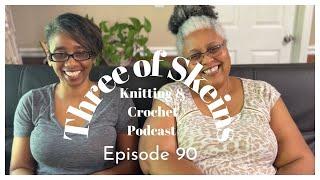 "You want your holes to be in the right place." | Three of Skeins Knitting & Crochet podcast E90