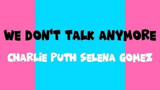 Lyrics ( Charlie Puth Selena Gomez We Don't Talk Anymore )