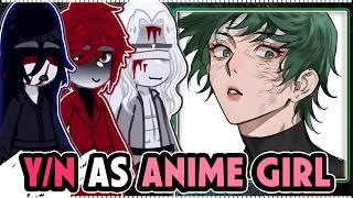 ||Homicipher reacting to Y/N AS ANIME GIRL|| \\/// ◆Bielly - Inagaki◆