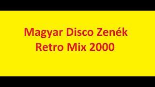 Magyar Disco Zenék Retro Mix 2000