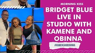 BRIDGET BLUE LIVE IN STUDIO WITH KAMENE AND OBINNA