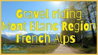 Gravel Bike Ride France | Chamonix Region | Cycling in the French Alps