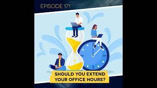 Ep. 171: Should You Extend Your Office Hours?