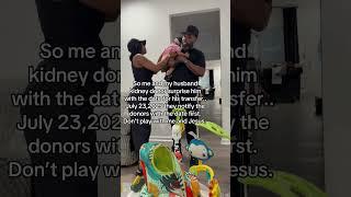 My husband receiving a kidney next month by the grace of God. And we surprised him with the date.