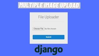 How To Upload Multiple Images In a Django Form