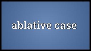 Ablative case Meaning