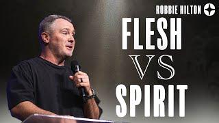 Flesh vs. Spirit | Robbie Hilton | Calvary Church