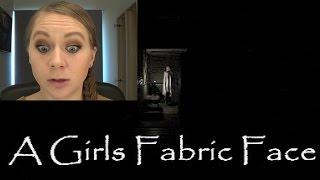 Let's Play A Girls Fabric Face - Way too Creepy for Me!