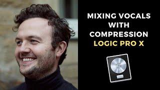 Mixing Vocals with Compression in Logic Pro X