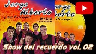 Jorge Alberto y sus Principes - Show del recuerdo Vol. 02 - Enganchados