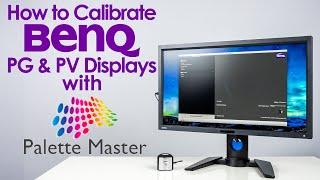 HOW TO Calibrate BenQ PG & PV Displays using Palette Master & The best settings to use.