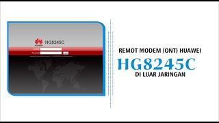 REMOT MODEM (ONT) HUAWEI HG8245C DI LUAR JARINGAN