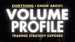 My ULTIMATE Volume Profile Trading Video