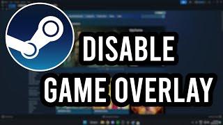 How To Disable Steam In Game Overlay