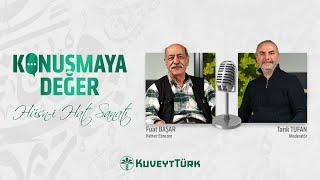 Konuşmaya Değer #8 - Fuat Başar | Hüsn-i Hat Sanatı