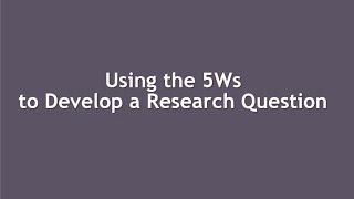 Using the 5Ws to Develop a Research Question