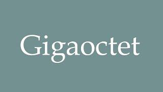 How to Pronounce ''Gigaoctet'' (Gigabyte) Correctly in French