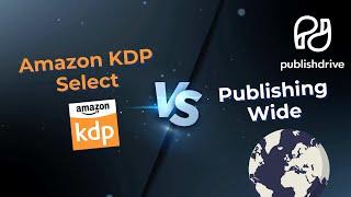 Amazon KDP Select vs  Publishing Wide