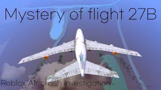 Mystery of flight 27B || Roblox Air Crash Investigation