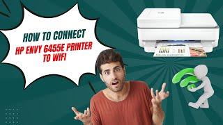 How to Connect HP Envy 6455e Printer to WiFi? | Printer Tales