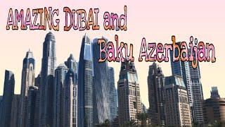 AMAZING DUBAI and BAKU AZERBAIJAN | Travel Vlog