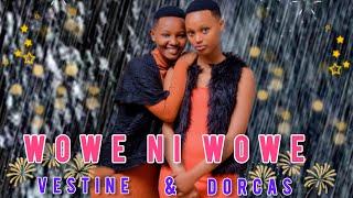 WOWE NI WOWE BY VESTINE AND DORCAS (OFFICIAL VIDEO)2025