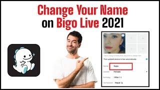 How to Change Your Name on Bigo Live | Bigo Live Change Name 2021| UPDATED