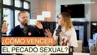 ¿Cómo vencer el pecado sexual? | VAE Podcast