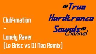 Club4mation - Lonely Raver (Le Brisc vs DJ Neo Remix)